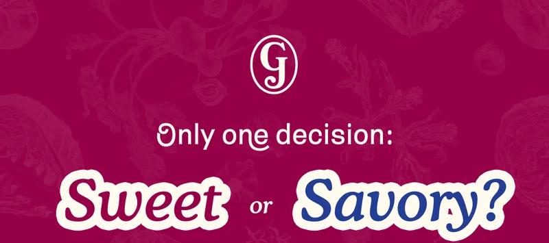 only one decision: Sweet or Savory?