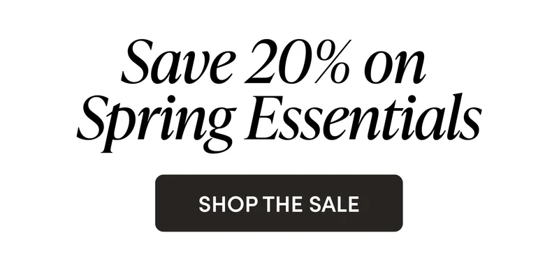 Save 20% on Spring Essentials