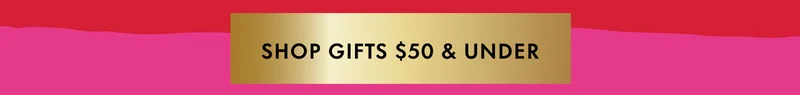 SHOP GIFTS $50 & UNDER