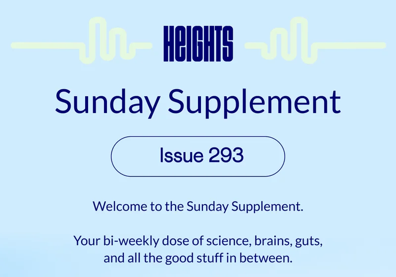 Welcome to the Sunday Supplement. Your bi-weekly dose of science, brains, guts, and all the good stuff in between.