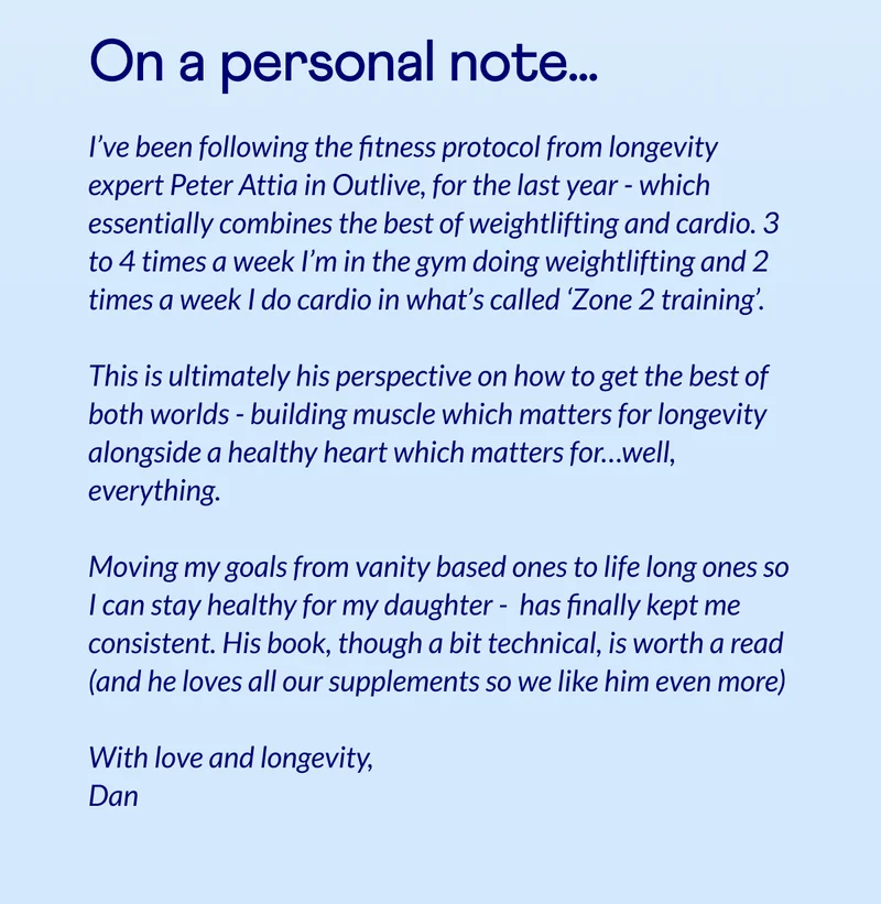 I’ve been following the fitness protocol from longevity expert Peter Attia in Outlive, for the last year - which essentially combines the best of weightlifting and cardio. 3 to 4 times a week I’m in the gym doing weightlifting and 2 times a week I do cardio in what’s called ‘Zone 2 training’.