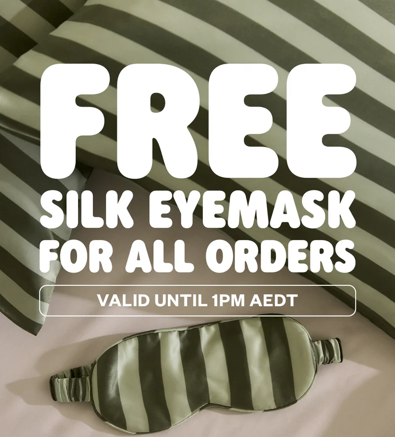 FREE SILK EYEMASK FOR ALL ORDERS VALID UNTIL 1PM AEDT