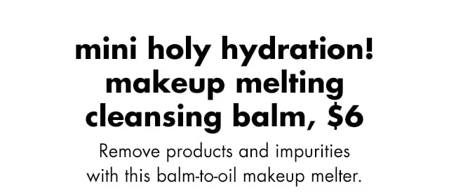 mini holy hydration! makeup melting cleansing balm