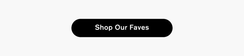 Shop Our Faves
