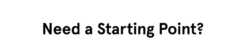 Need a Starting Point?