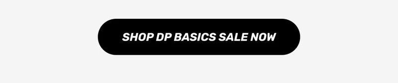 CTA: SHOP DP BASICS SALE NOW