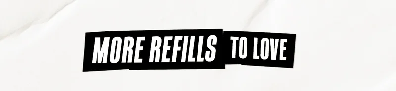 More Refills To Love