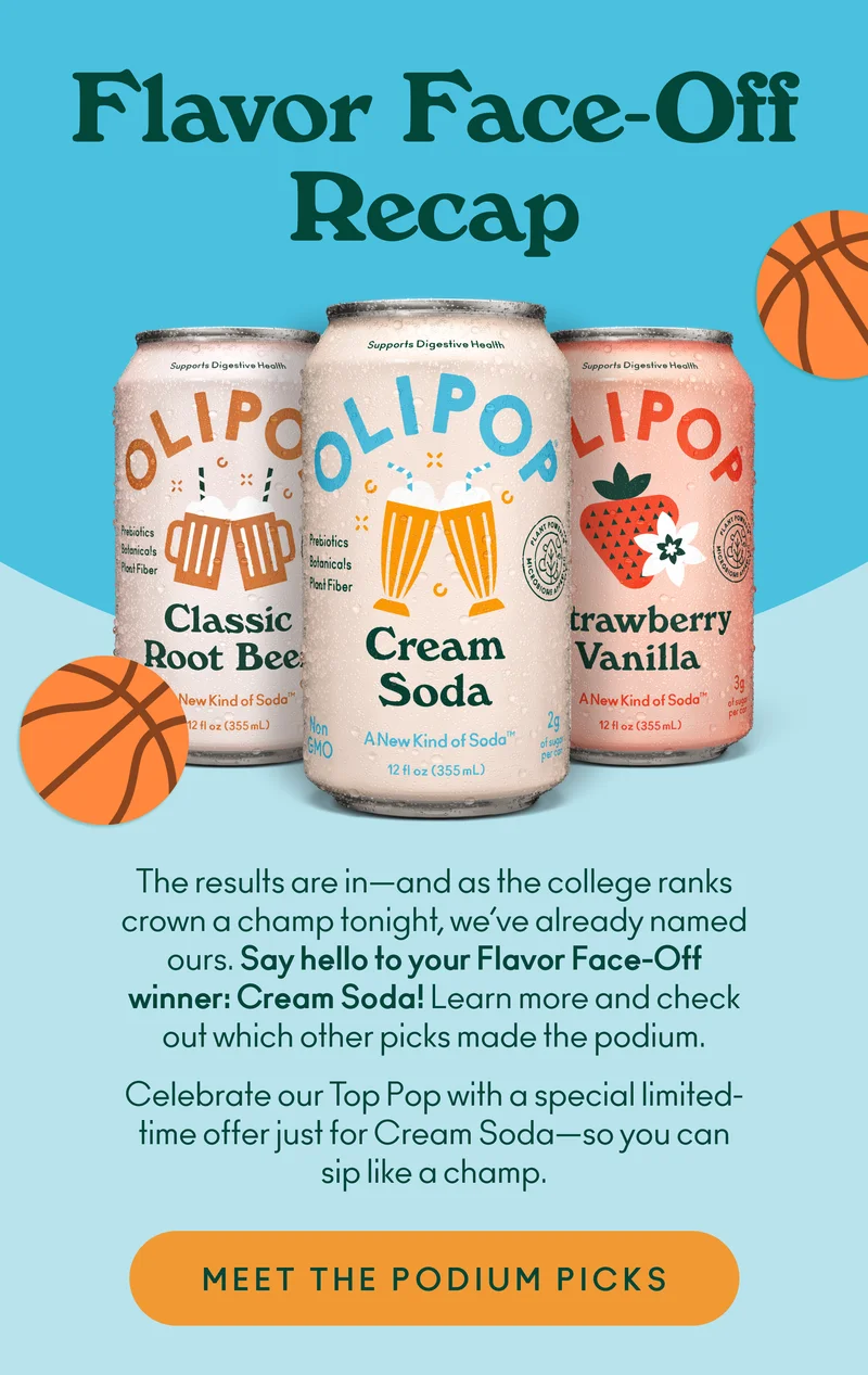 The results are in—and as the college ranks crown a champ tonight, we’ve already named ours. Say hello to your Flavor Face-Off winner: Cream Soda! Learn more and check out which other sips made the podium.