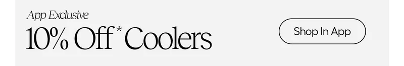 App Exclusive 10% Off* Coolers - Shop in App