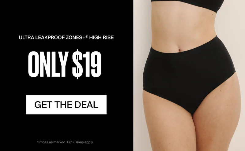 ULTRA LEAKPROOF ZONES+ HIGH RISE ONLY $19. Get the Deal *Price as marked. Exclusions apply.