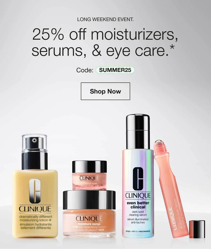 Long Weekend Event. | 25% off moisturizers,serums, & eye care.* | Code: discount code | Shop Now