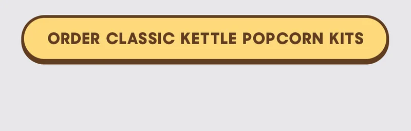 ORDER CLASSIC KETTLE POPCORN KITS