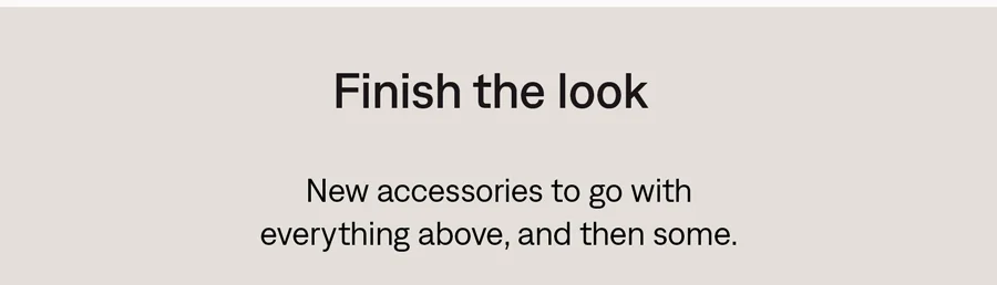 Finish the look