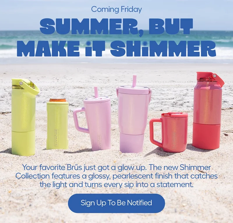 Coming Friday! Summer, but make it shimmer. Sign up to be notified.
