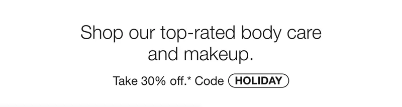 Shop our top-rated body care and makeup. | Take 30% off. Code discount code