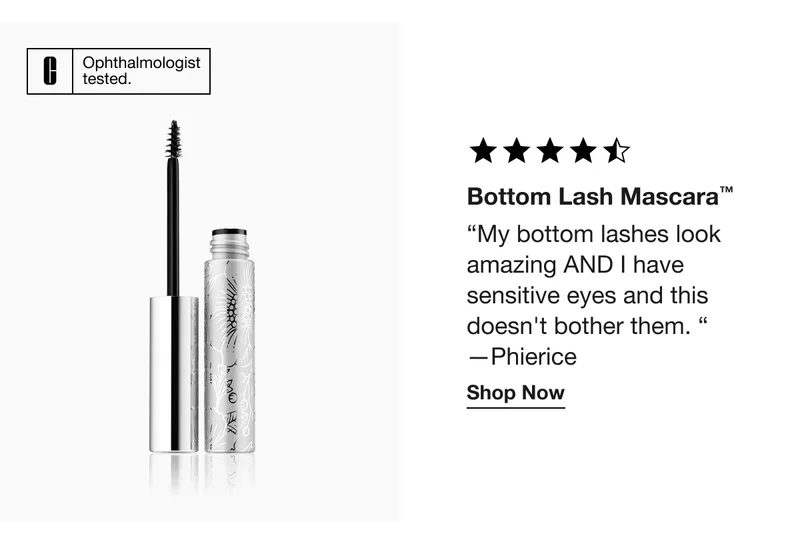 Ophthalmologist tested. | Bottom Lash Mascara™ | “My bottom lashes look amazing AND I have sensitive eyes and this doesn't bother them. “ —Phierice | Shop Now
