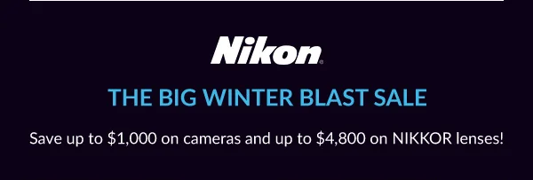NIKON | THE BIG WINTER BLAST SALE