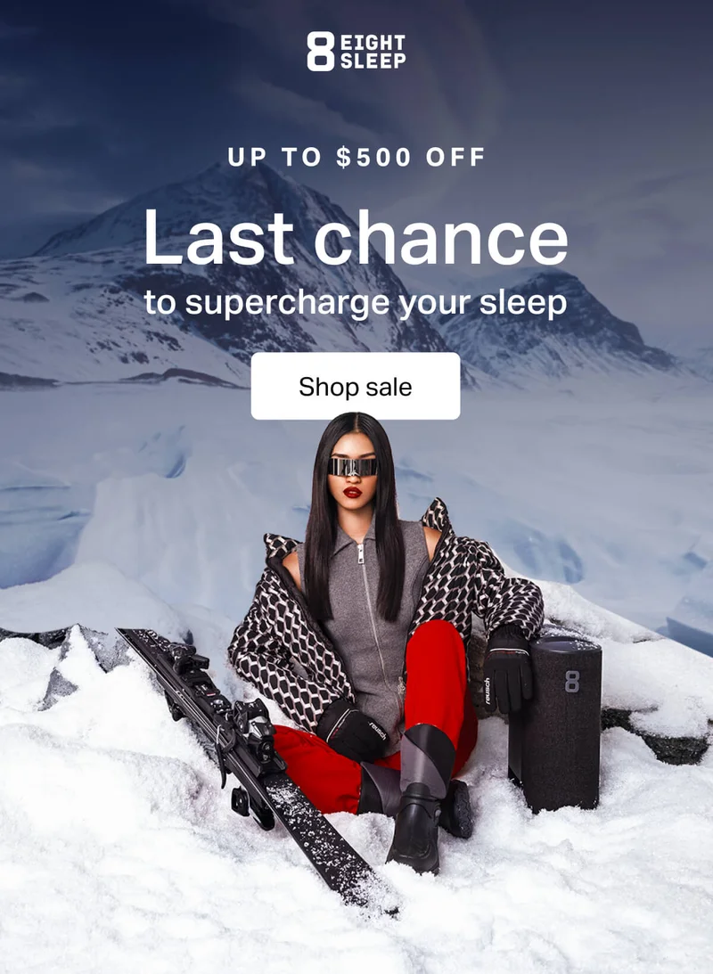 Up to $500 off. Last chance to supercharge your sleep.