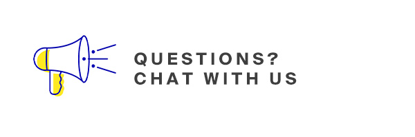 Questions? Chat with us