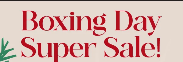 BOXING DAY SUPER SALE!