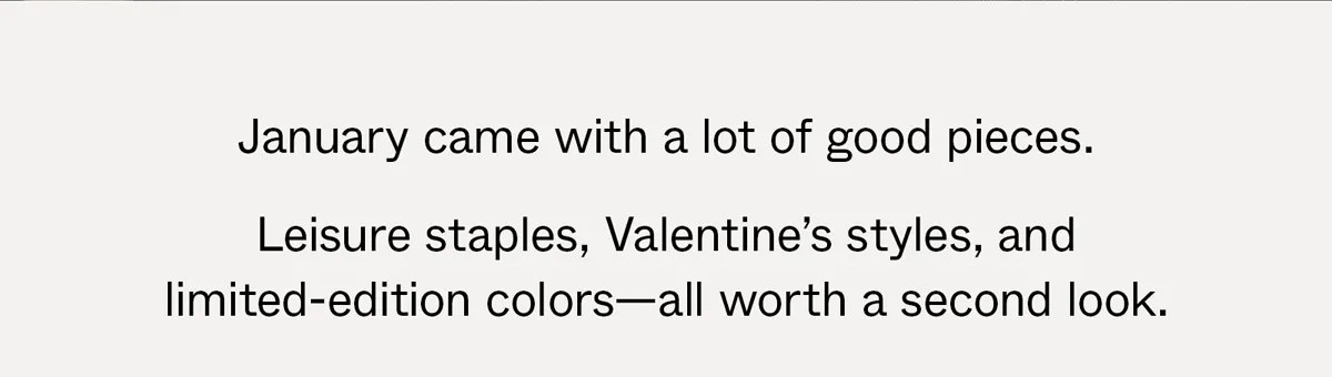 January came with a lot of good pieces.