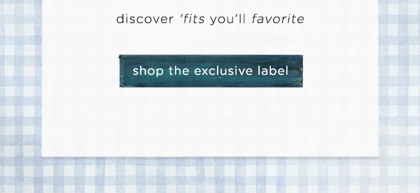 Shop the exclusive label