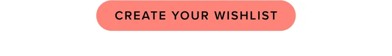 Create your wishlist.