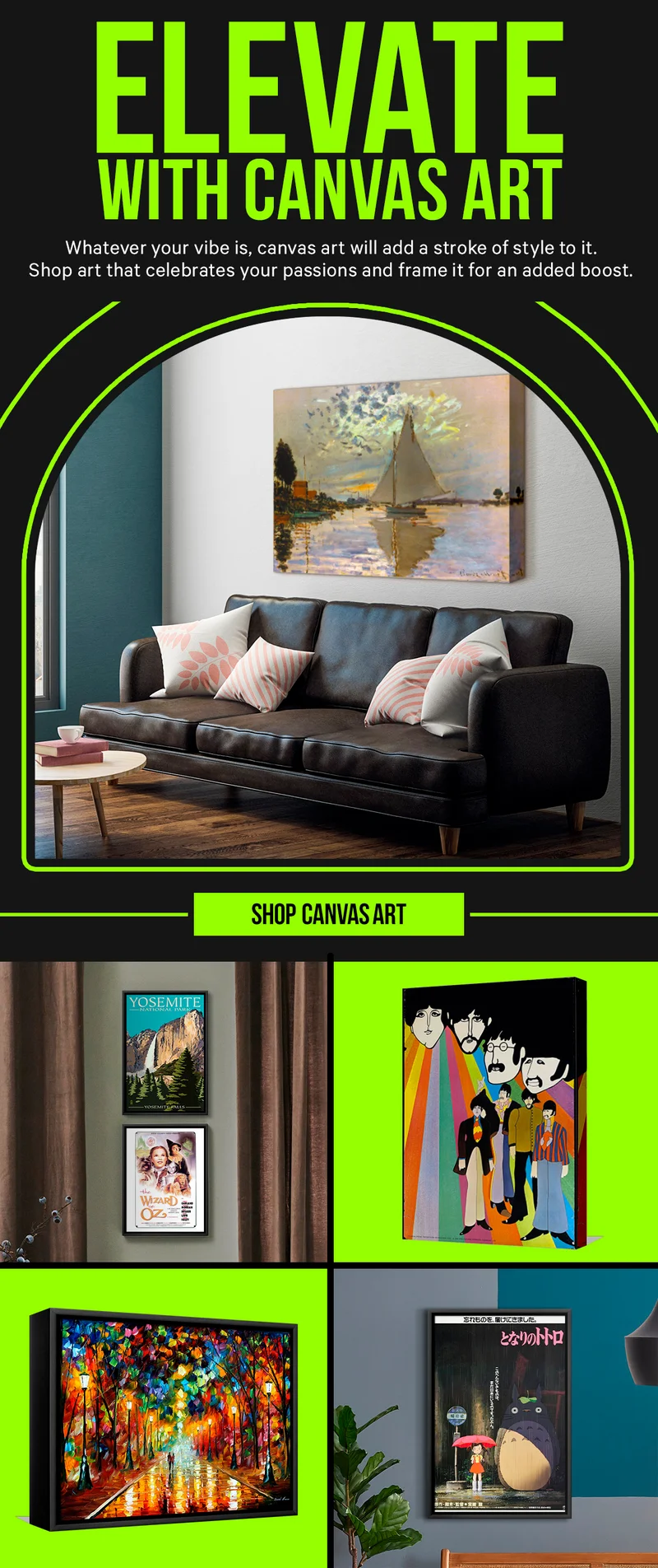 Elevate with Canvas Art: Whatever your vibe is, canvas art will add a stroke of style to it. Shop art that celebrates your passions and frame it for an added boost.