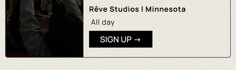 Rêve Studios | Minnesota | All day  CTA: Sign Up