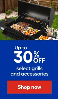 Up to 30% OFF select grills and accessories