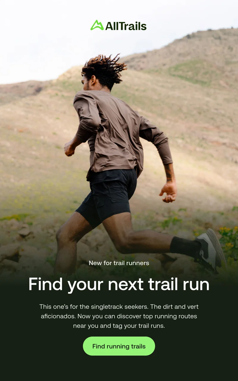 New for trail runners
Find your next trail run
This one’s for the singletrack seekers. The dirt and vert aficionados. Now you can discover top running routes near you and tag your trail runs.
Find running trails
