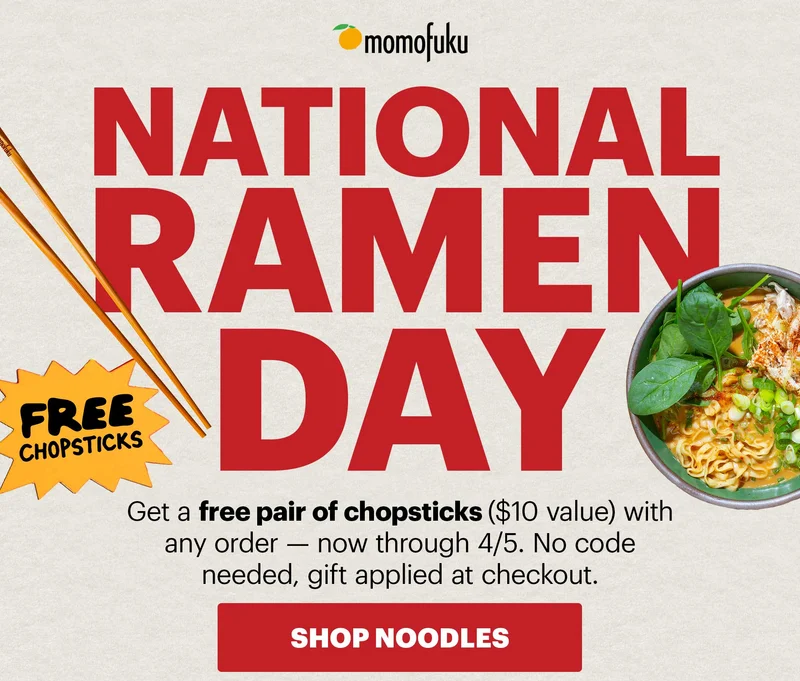 Header: NATIONAL RAMEN DAY Sub-header: Get a free pair of chopsticks ($10 value) with any order — now through 4/5. No code needed, gift applied at checkout. CTA: SHOP NOODLES