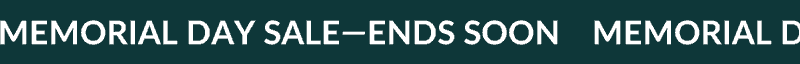 MEMORIAL DAY SALE—ENDS SOON