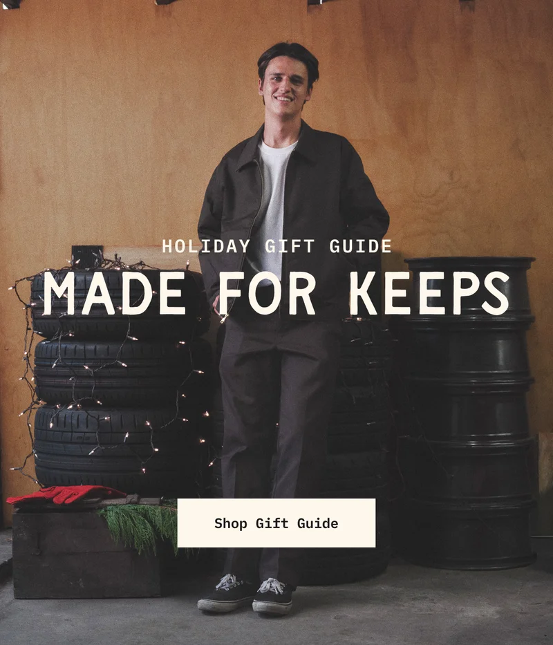 Holiday Gift Guide. Made for keeps. Shop Now.