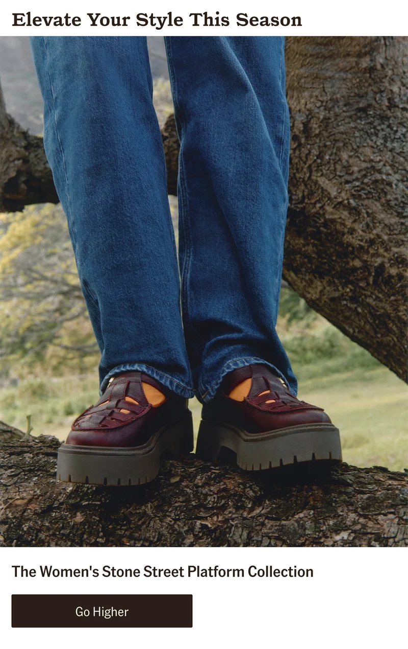 Elevate Your Style This Season. The Women's Stone Street Platform Collection. Go Higher.