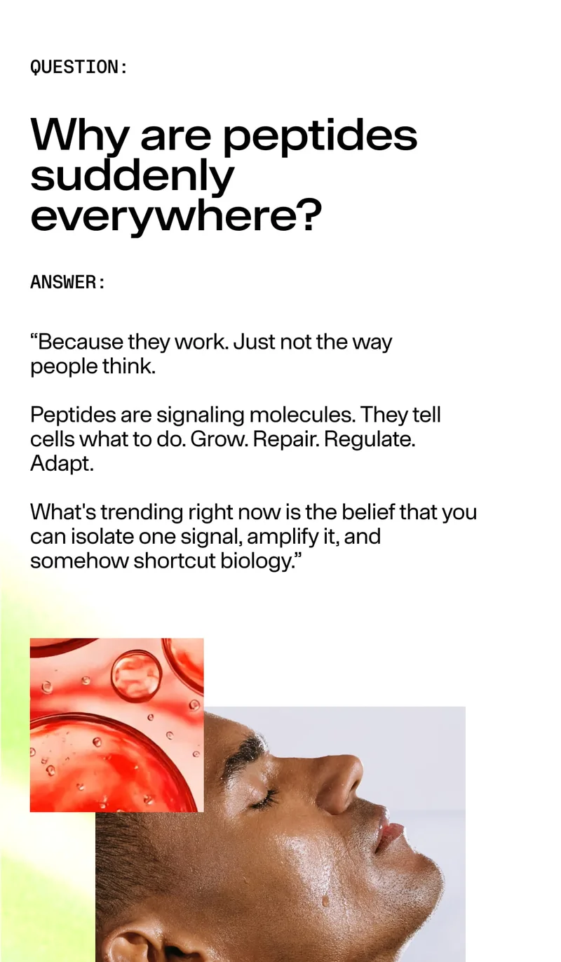 “QUESTION: Why are peptides suddenly everywhere? ANSWER: Because they work. Just not the way people think… Peptides are signaling molecules… you can isolate one signal and shortcut biology.” Skincare model image below.