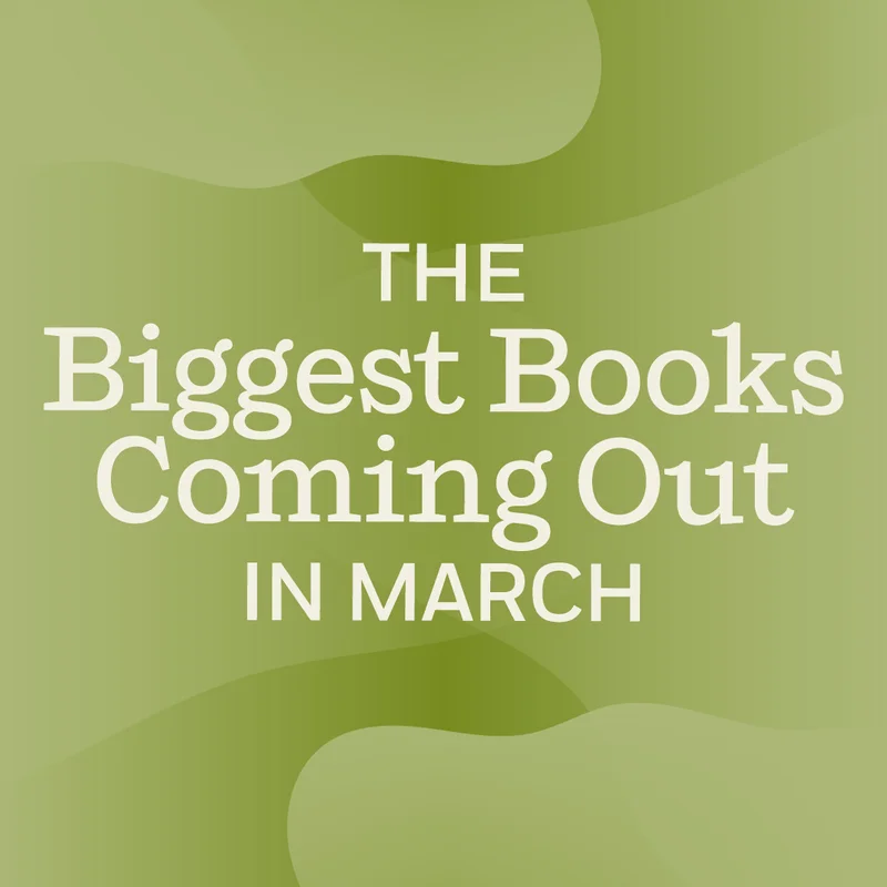The Biggest Books Coming Out in March
