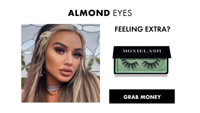 almond eyes FEELING EXTRA?