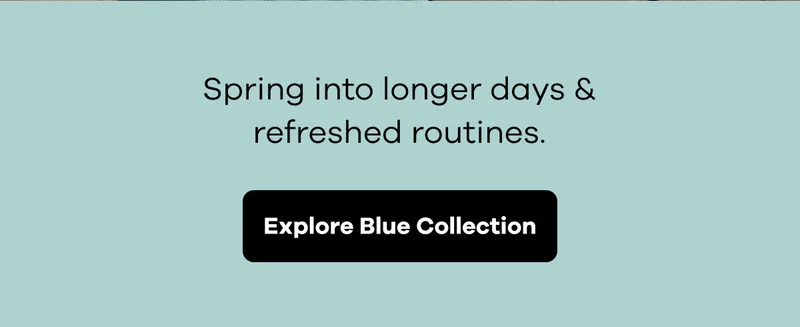 Spring into longer days & refreshed routines.