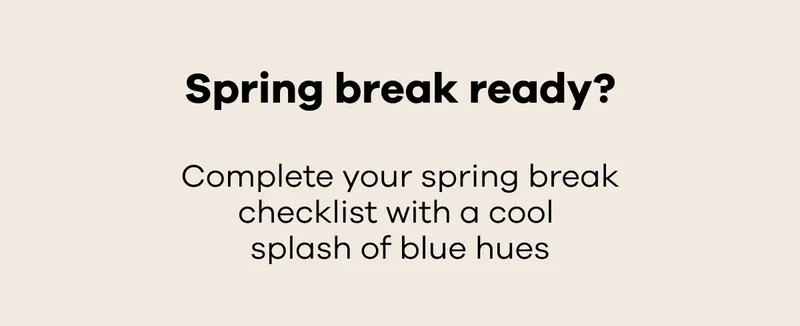 Spring Break ready?