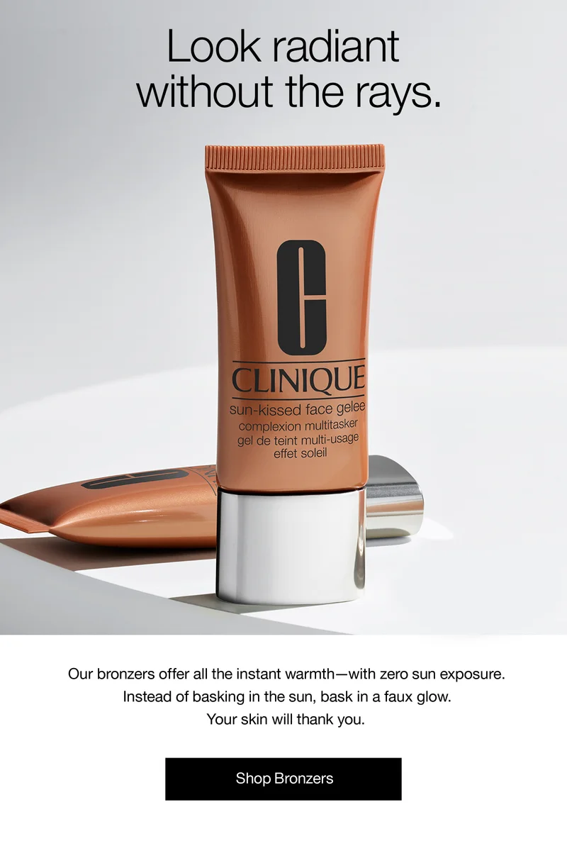 Look radiant without the rays. Our bronzers offer all the instant warmth with zero sun exposure. Instead of basking in the sun, bask in a faux glow. Your skin will thank you. Shop Bronzers