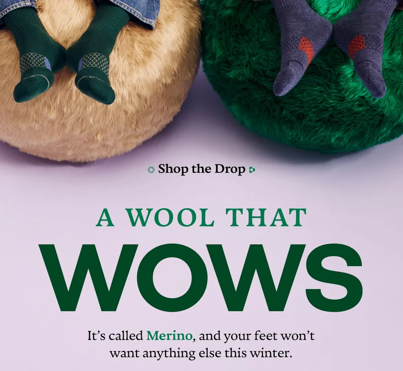 Shop the Drop. A WOOL THAT WOWS. It's called Merino, and your feet won't want anything else this winter.