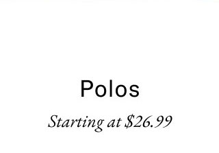 Polos Starting at $26.99