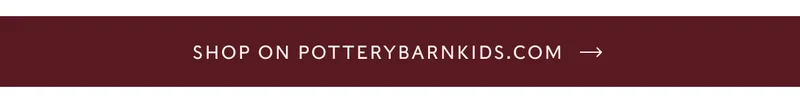 SHOP ON POTTERYBARNKIDS.COM ->