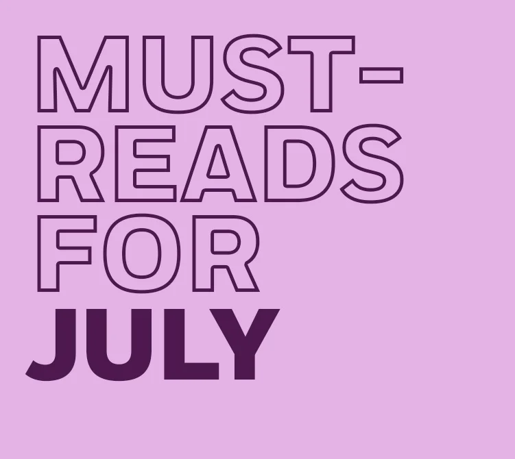 Must-Reads for July