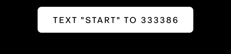 TEXT ''Start'' to 333386