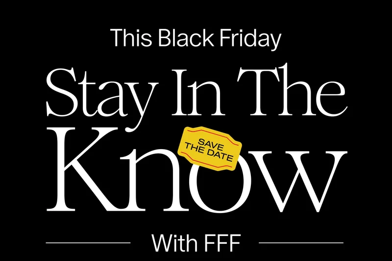This Black Friday Stay In The Know With FFF