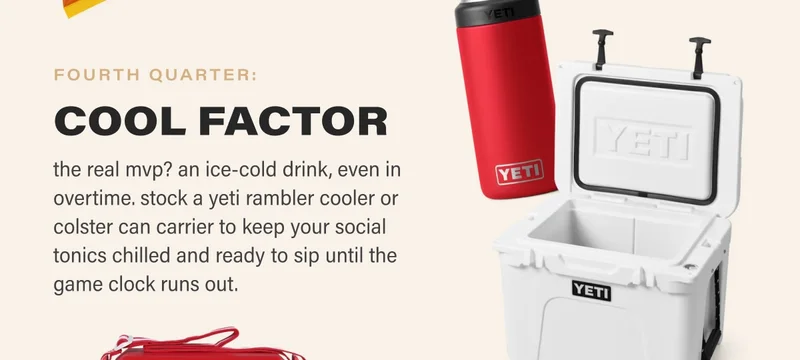 fourth quarter: cool factor the real mvp? an ice-cold drink, even in overtime. stock a yeti rambler cooler or colster can carrier to keep your social tonics chilled and ready to sip until the game clock runs out.