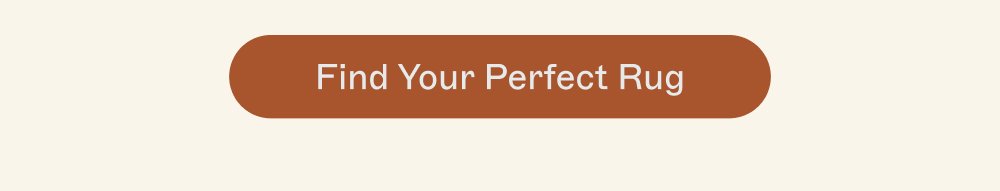 [ Find Your Perfect Rug ]
