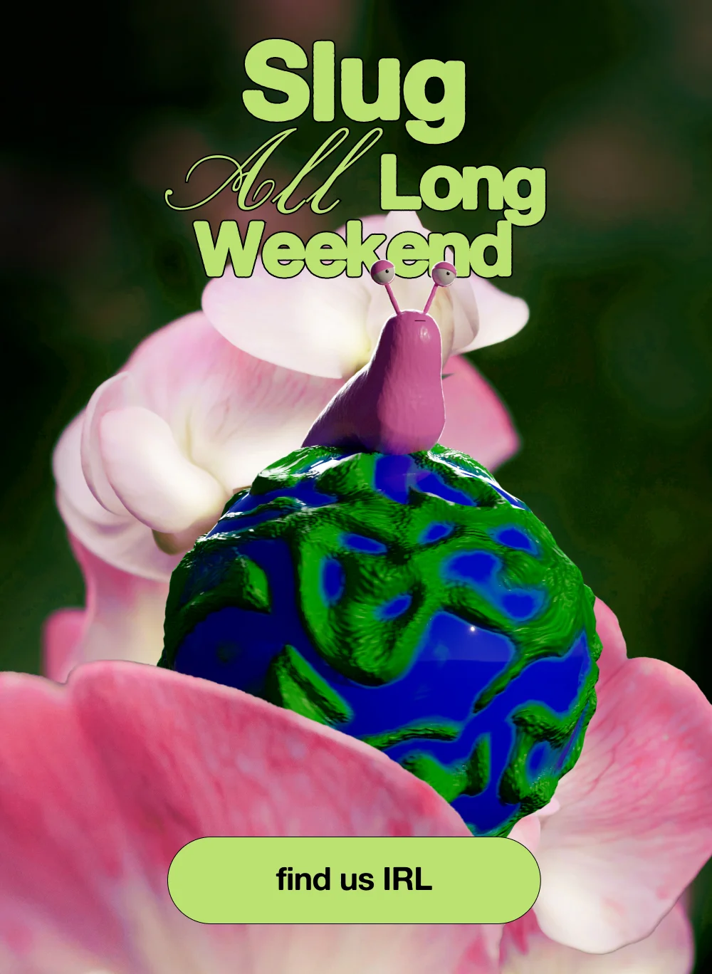 Slug All Long Weekend